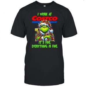 Grinch I Work At Costco Sale Its Fine Shirt
